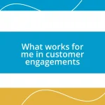 What works for me in customer engagements