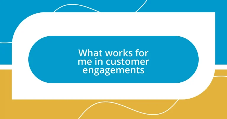 What works for me in customer engagements