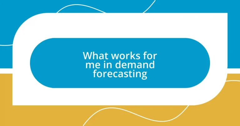 What works for me in demand forecasting