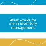 What works for me in inventory management