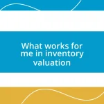 What works for me in inventory valuation