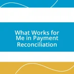 What Works for Me in Payment Reconciliation