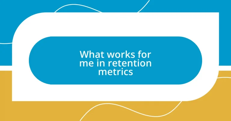 What works for me in retention metrics