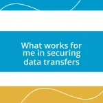 What works for me in securing data transfers