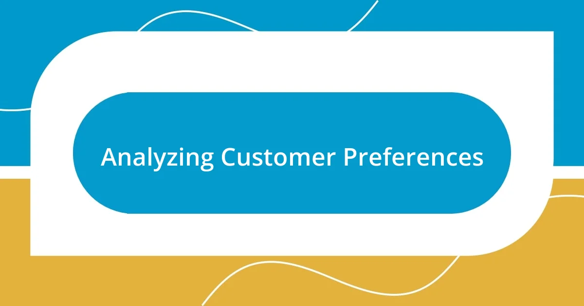 Analyzing Customer Preferences