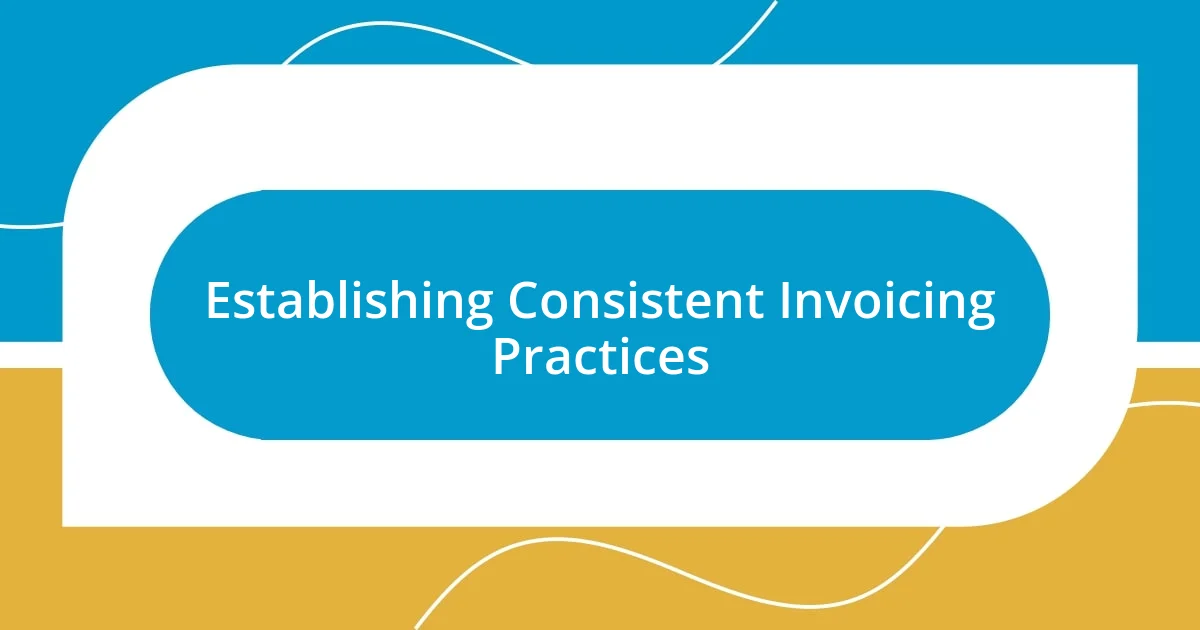 Establishing Consistent Invoicing Practices