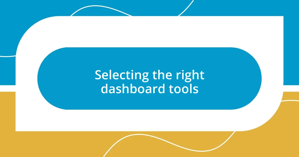 Selecting the right dashboard tools