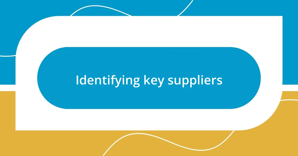 Identifying key suppliers