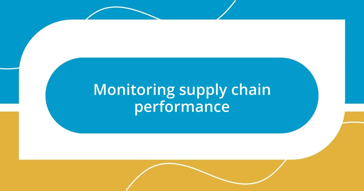 Monitoring supply chain performance