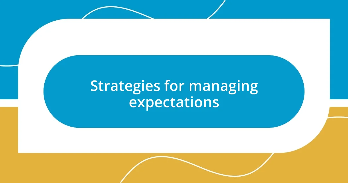 Strategies for managing expectations