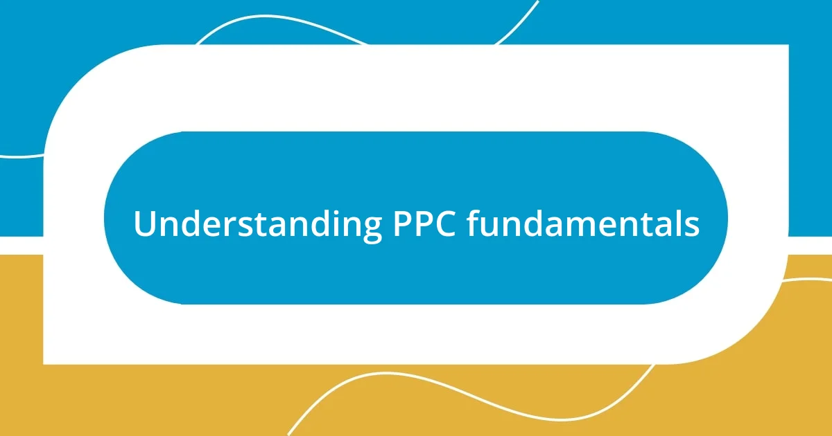 Understanding PPC fundamentals