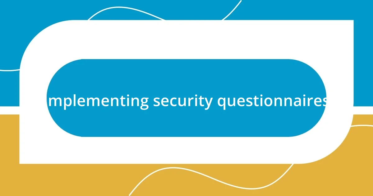 Implementing security questionnaires