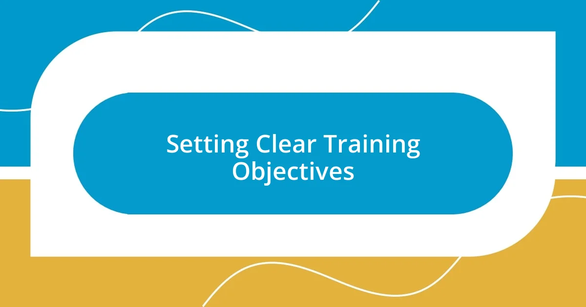 Setting Clear Training Objectives