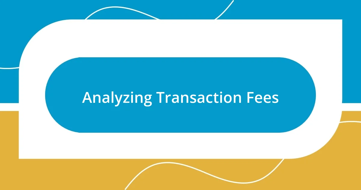 Analyzing Transaction Fees