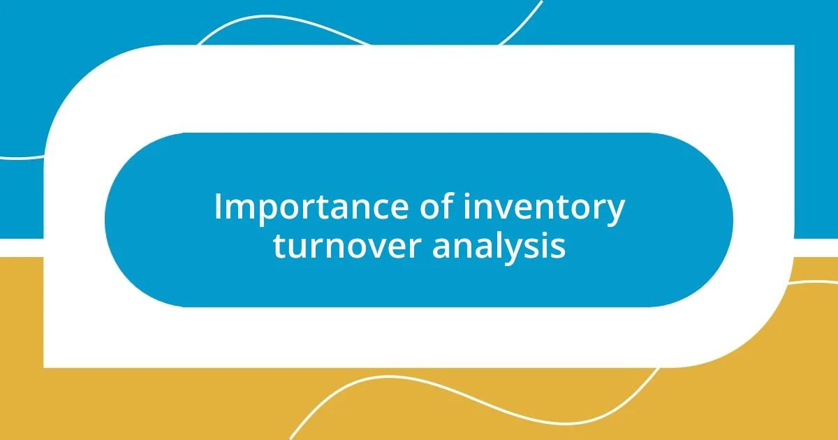 Importance of inventory turnover analysis