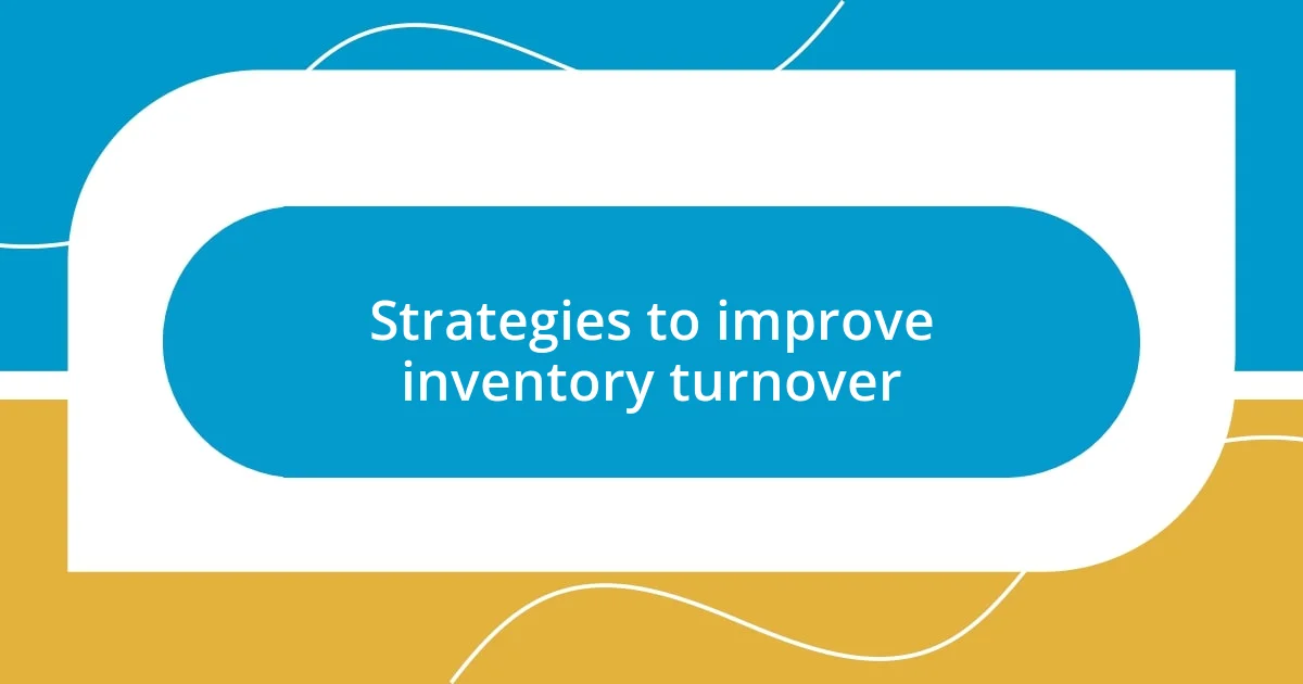 Strategies to improve inventory turnover