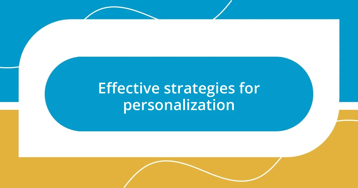 Effective strategies for personalization