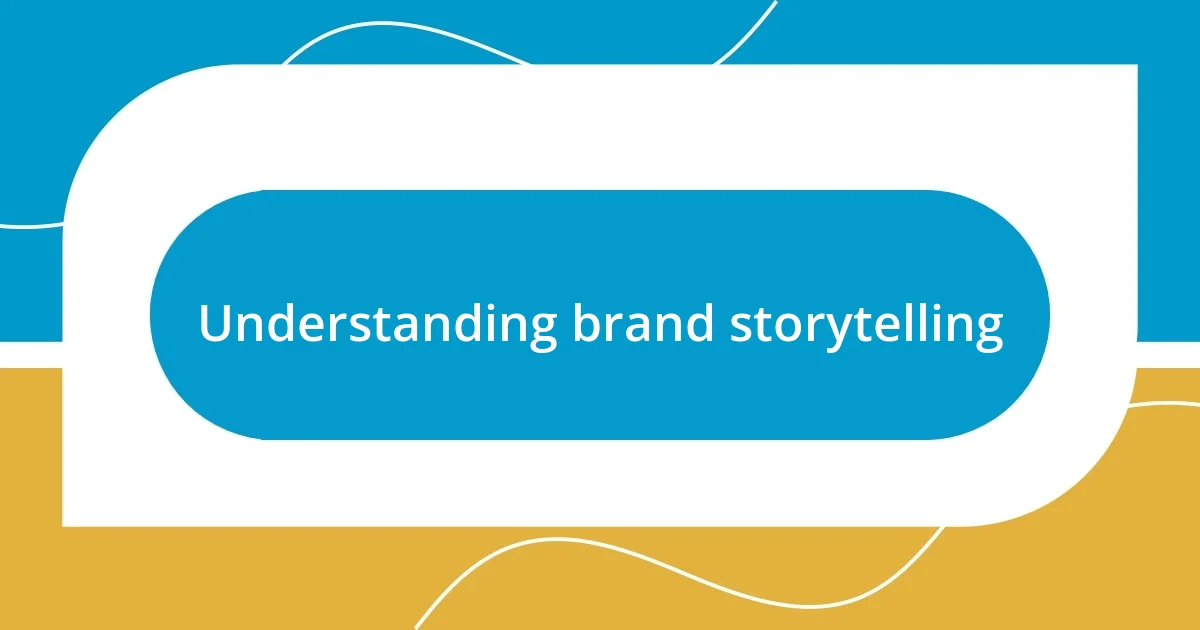 Understanding brand storytelling