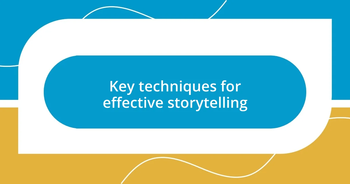 Key techniques for effective storytelling