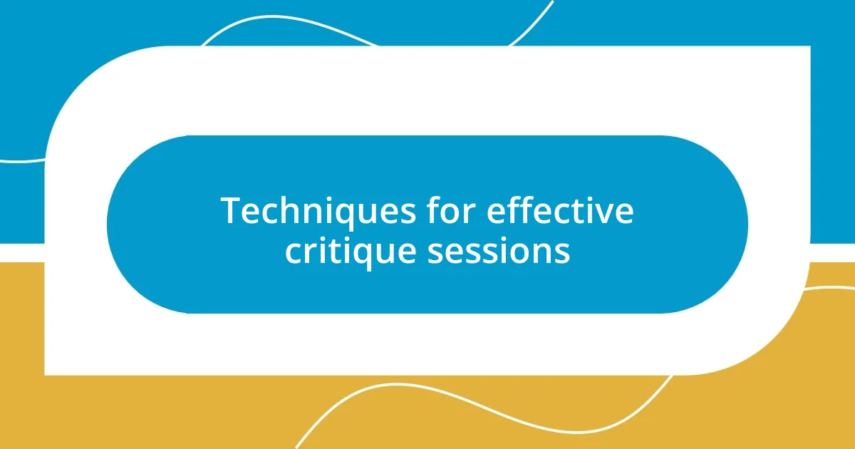 Techniques for effective critique sessions